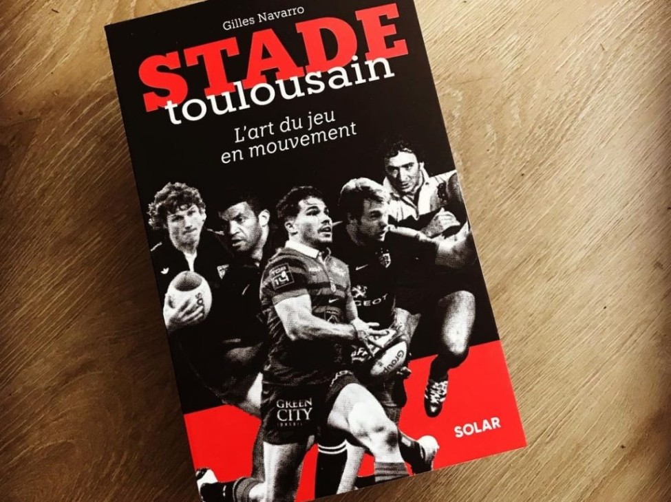 “Stade Toulousain, l’art du jeu en mouvement” de Gilles Navarro (Solar, 2023)