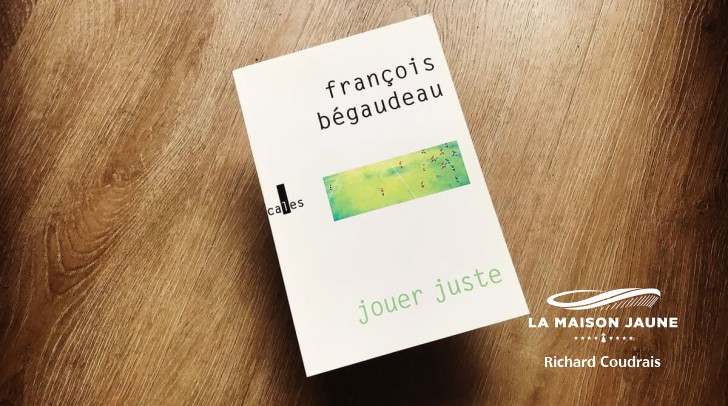 François Bégaudeau : "Jouer juste, je l’ai d’abord entendu dans la bouche de Denoueix"